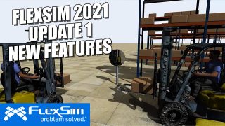 FlexSim 2021 Update 1 Features