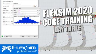 FlexSim 2020 Core Training: Day Three