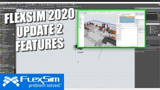 FlexSim 2020 Update 2 Features